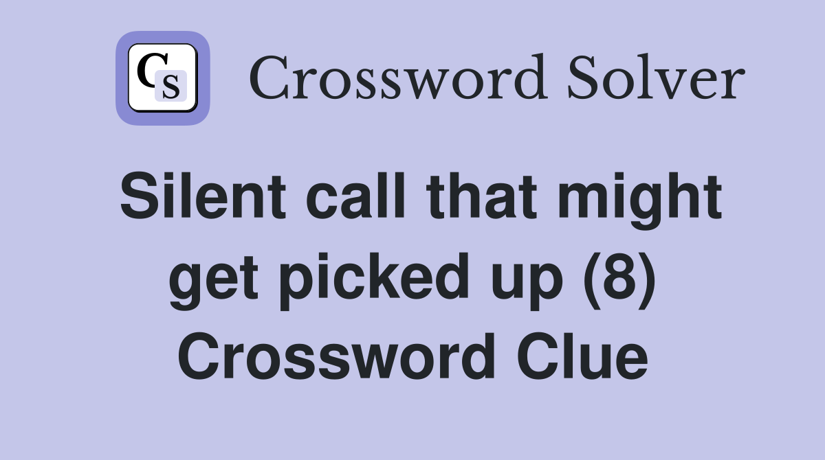 Silent call that might get picked up (8) Crossword Clue