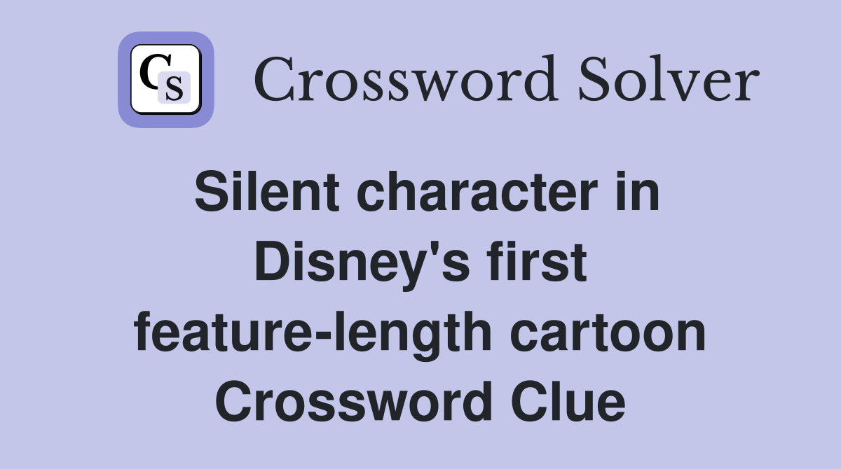Silent character in Disney's first feature-length cartoon Crossword Clue
