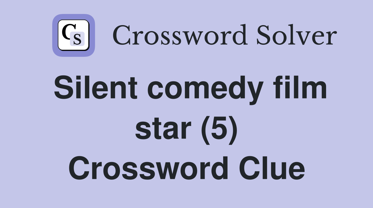 Silent comedy film star (5) Crossword Clue