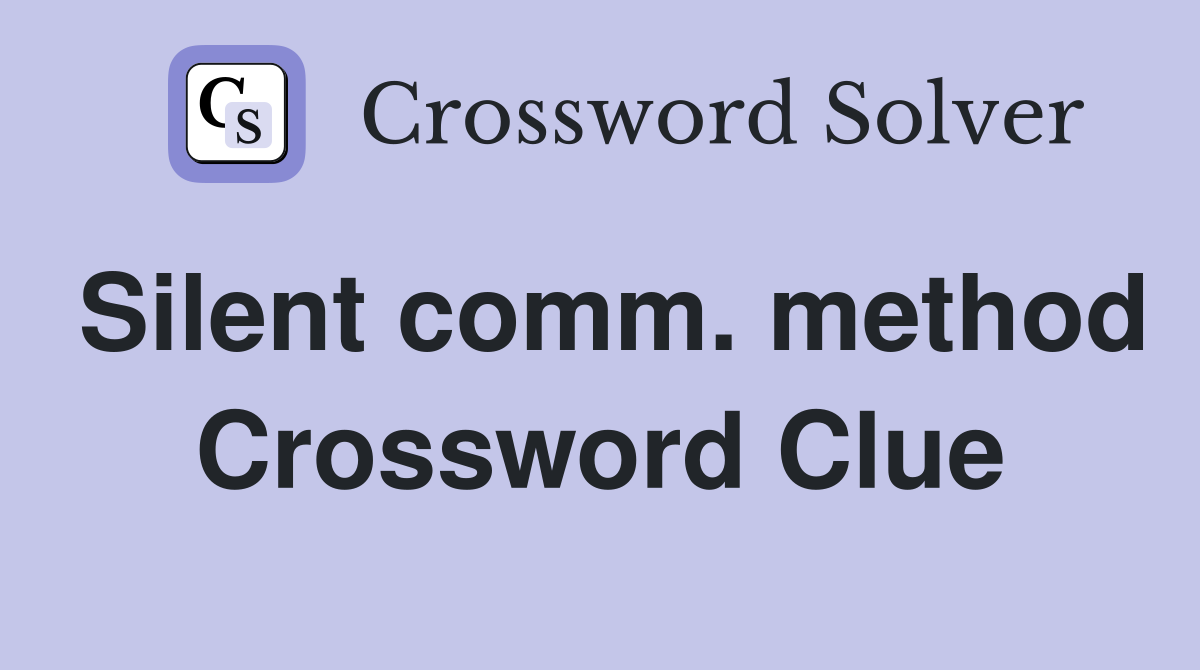 Silent comm. method Crossword Clue