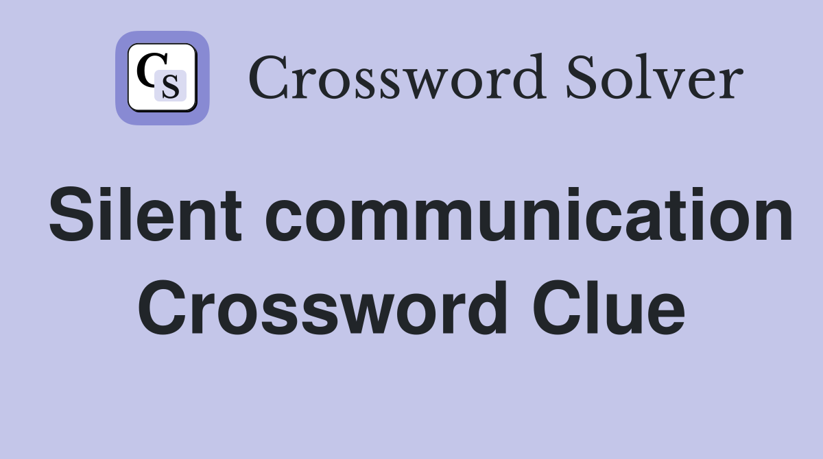 Silent communication Crossword Clue