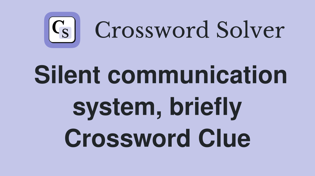 Silent communication system, briefly Crossword Clue