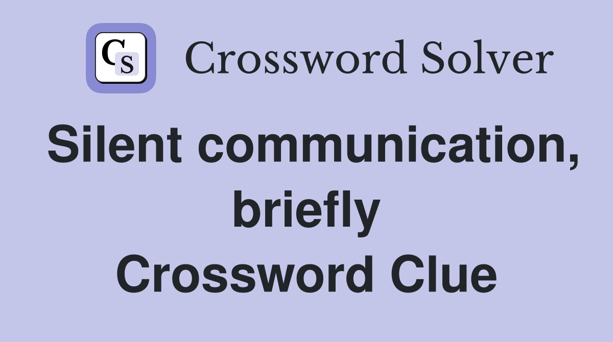 Silent communication, briefly Crossword Clue