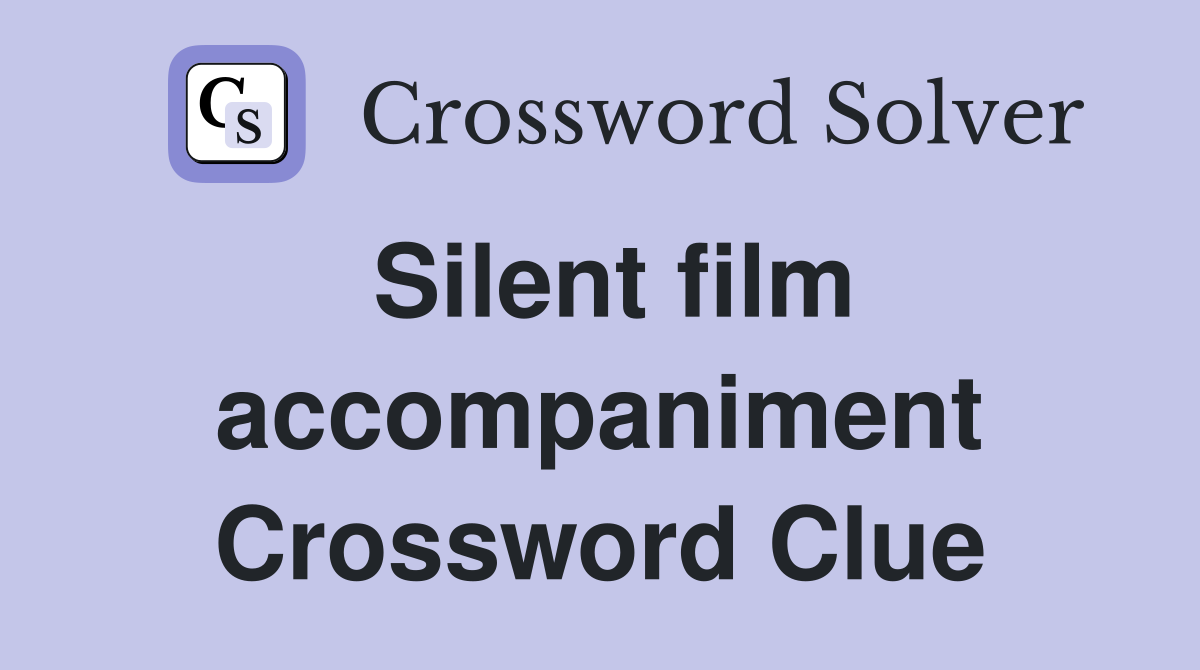 Silent film accompaniment Crossword Clue