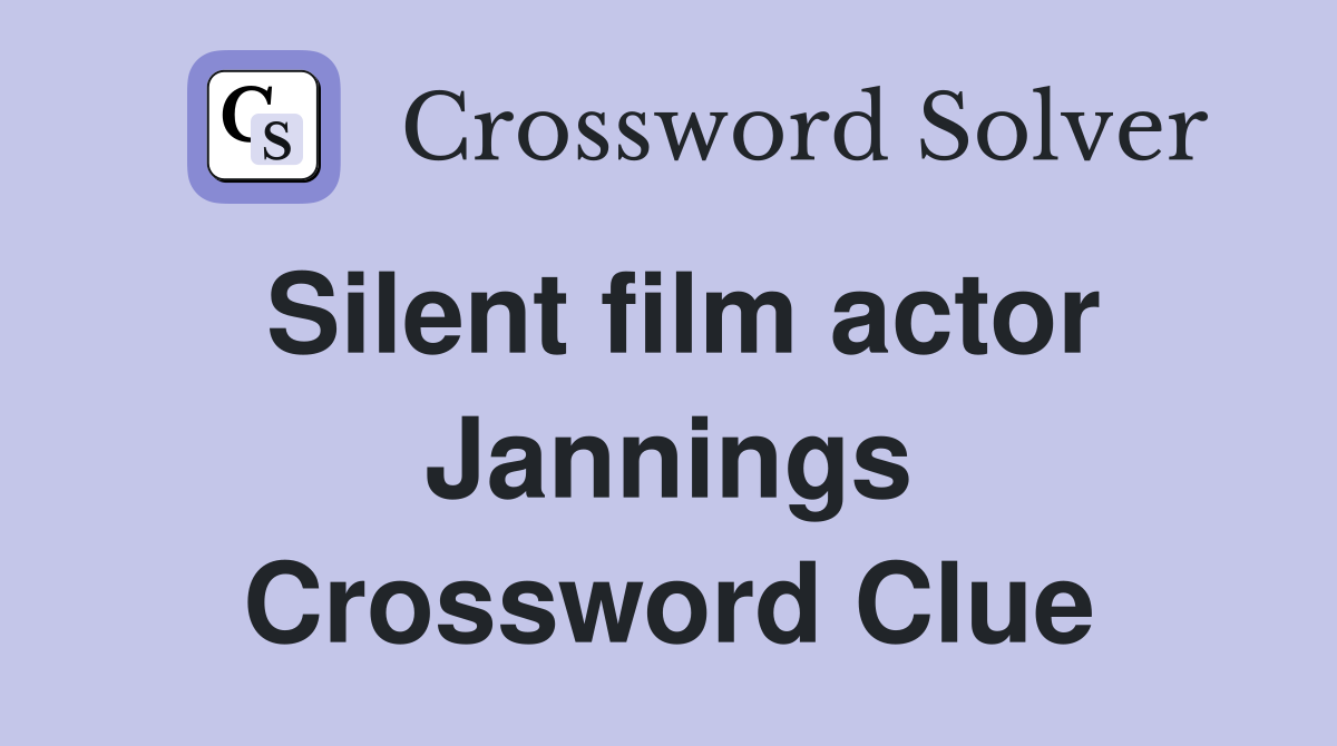 Silent film actor Jannings Crossword Clue