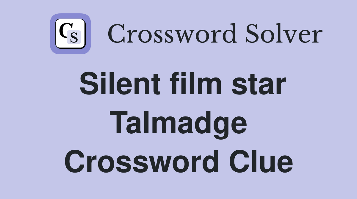 Silent film star Talmadge Crossword Clue