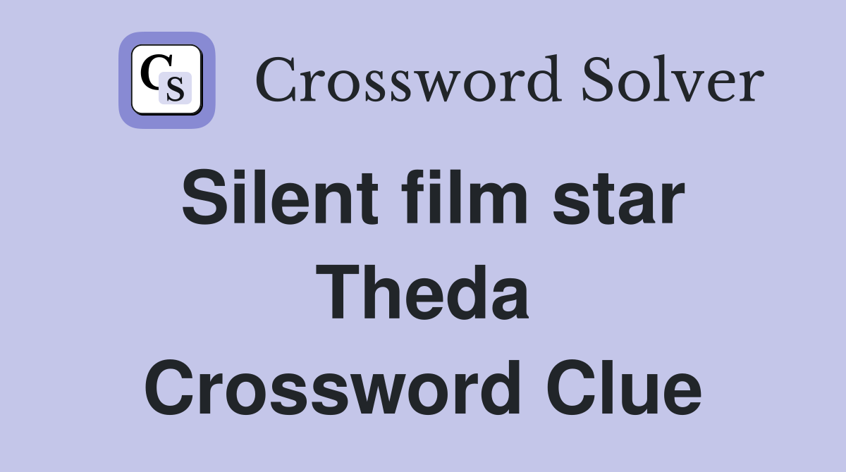 Silent film star Theda Crossword Clue