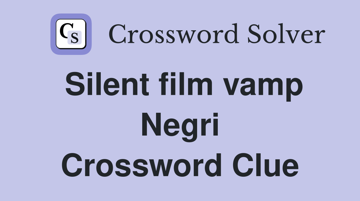 Silent film vamp Negri Crossword Clue