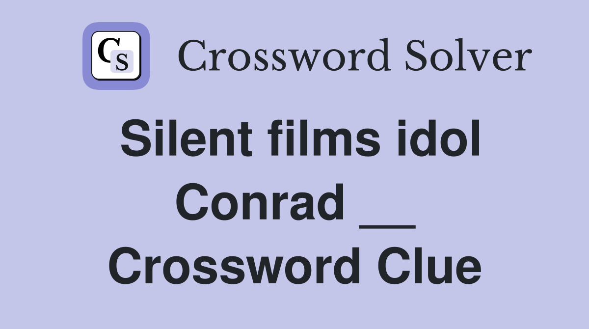 Silent films idol Conrad __ Crossword Clue