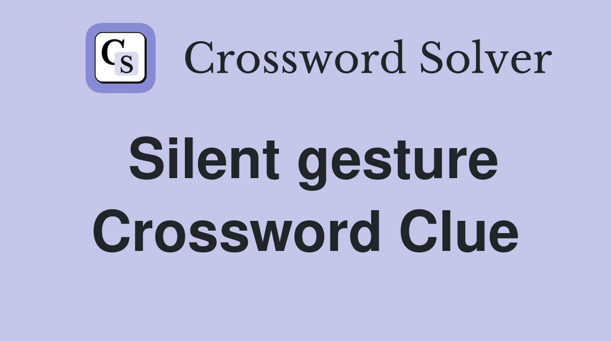 Silent gesture Crossword Clue