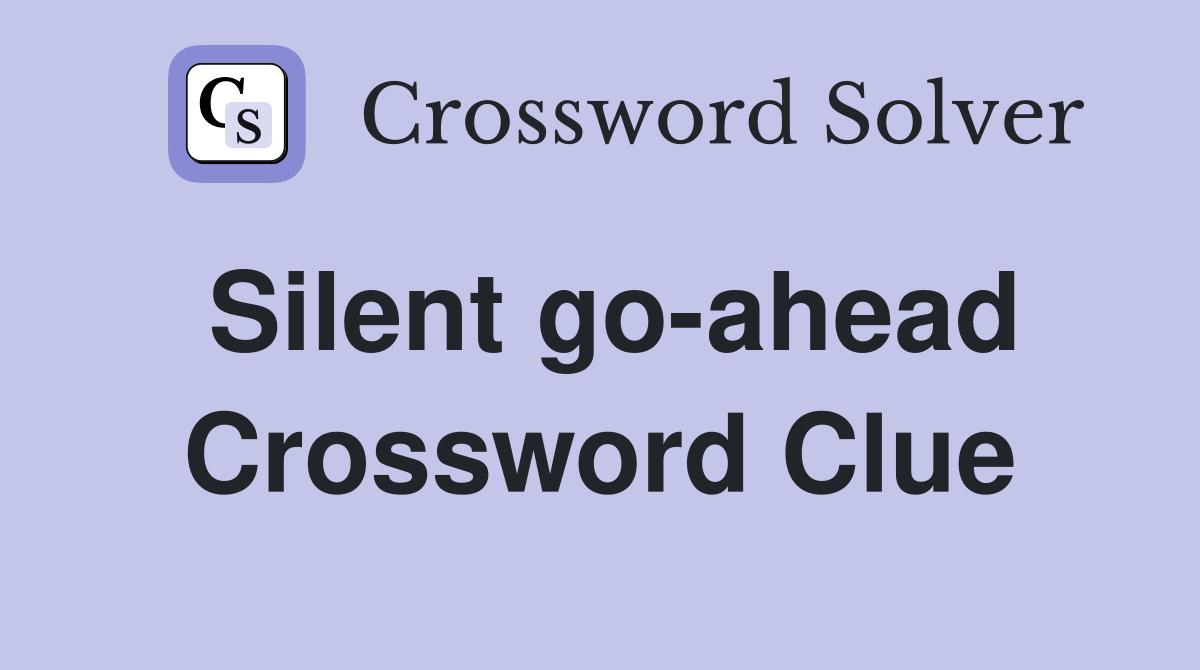 Silent go-ahead Crossword Clue