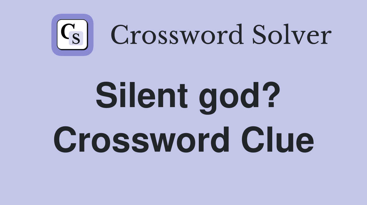 Silent god? Crossword Clue