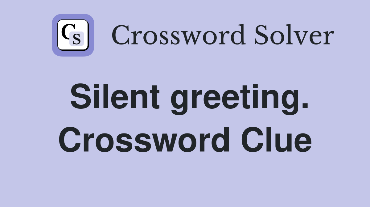 Silent greeting. Crossword Clue