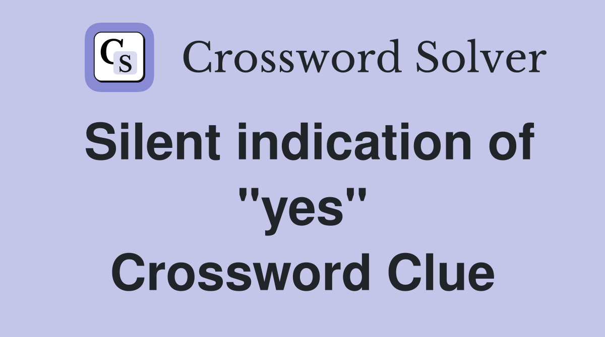 Silent indication of "yes" Crossword Clue