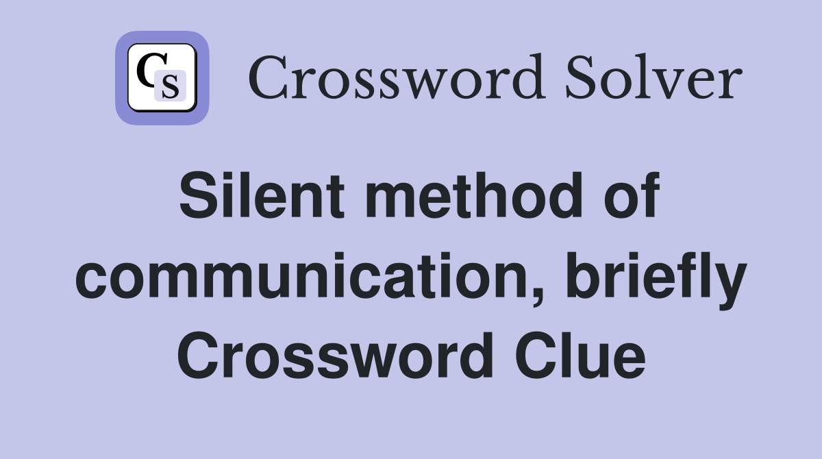 Silent method of communication, briefly Crossword Clue