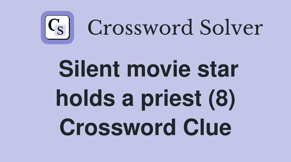 Silent movie star holds a priest (8) Crossword Clue