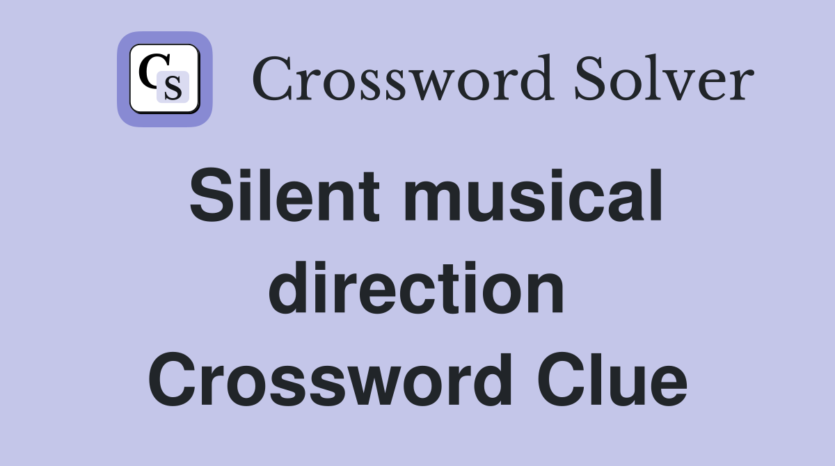Silent musical direction Crossword Clue
