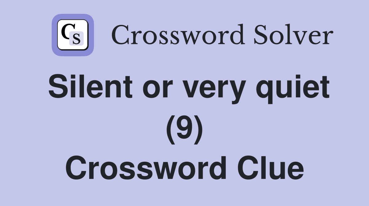 Silent or very quiet (9) Crossword Clue
