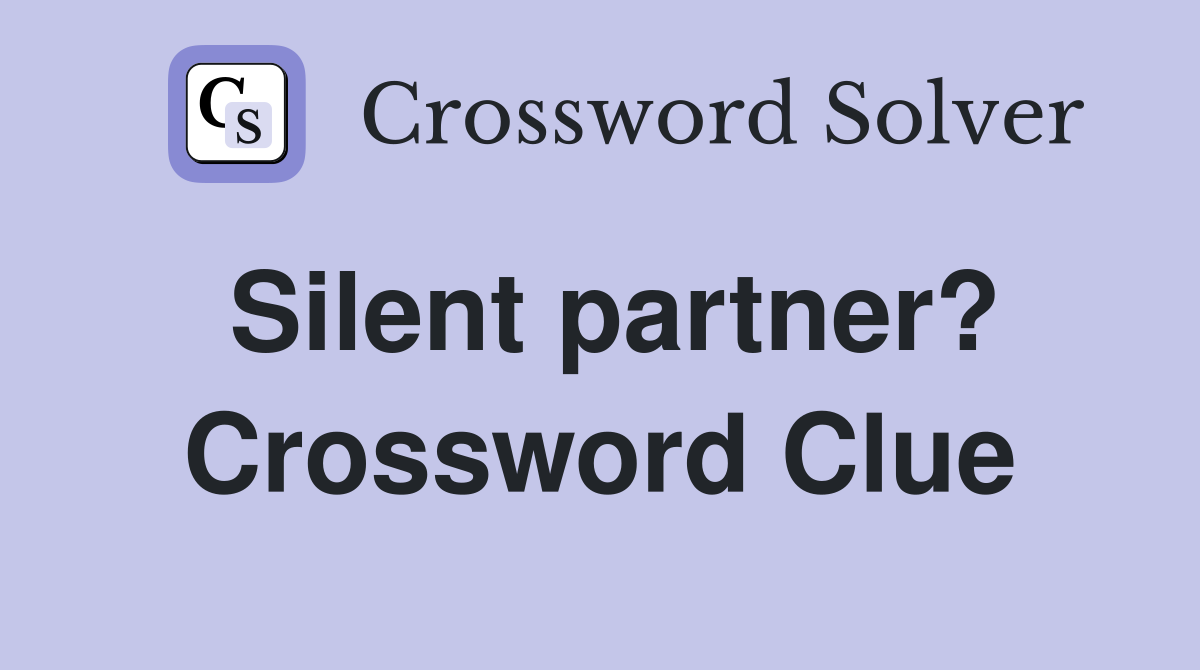 Silent partner? Crossword Clue