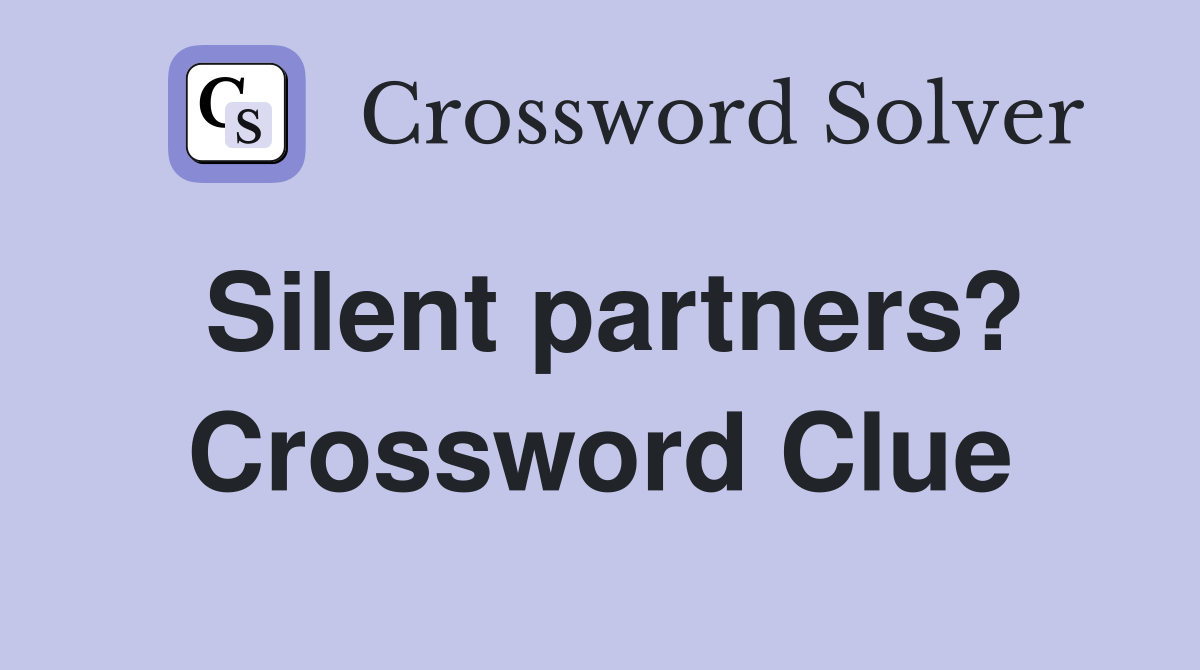 Silent partners? Crossword Clue