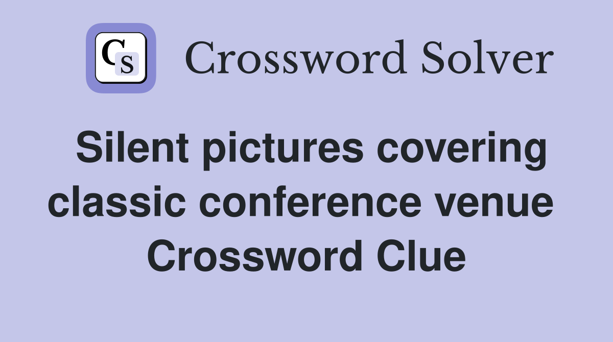Silent pictures covering classic conference venue  Crossword Clue
