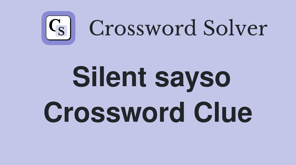 Silent sayso Crossword Clue