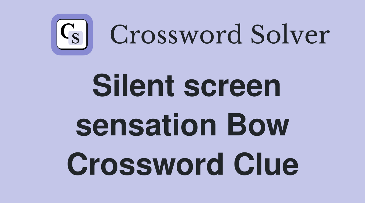 Silent screen sensation Bow Crossword Clue