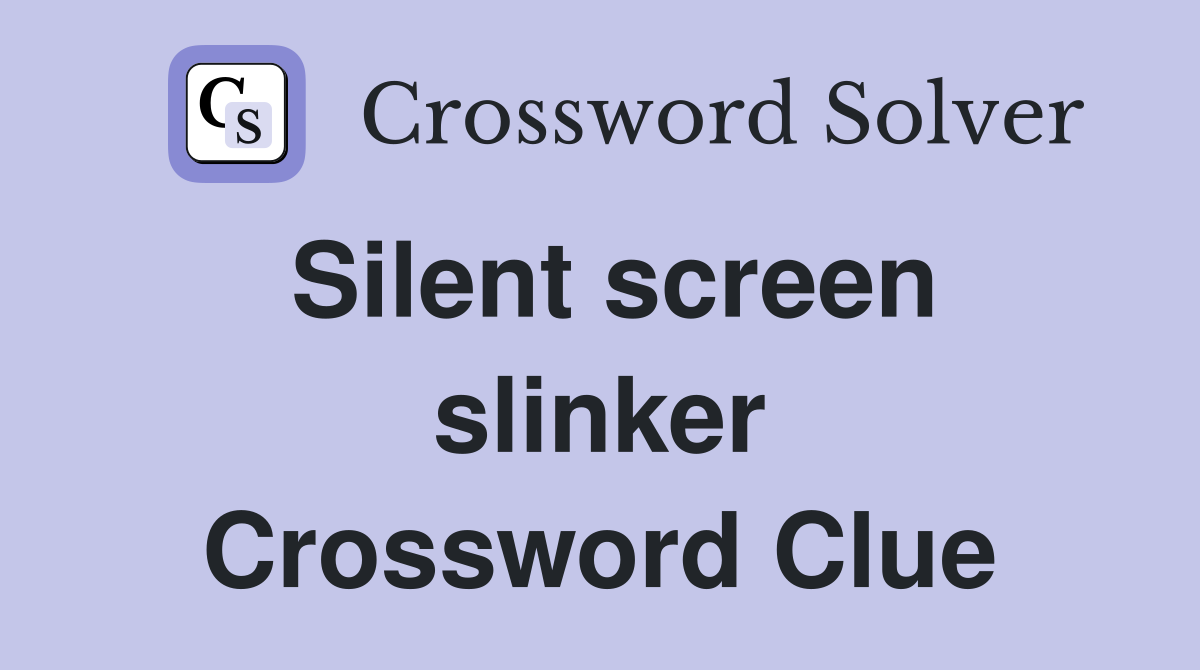 Silent screen slinker Crossword Clue