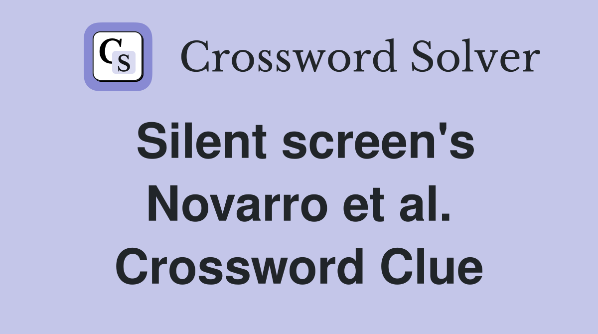 Silent screen's Novarro et al. Crossword Clue
