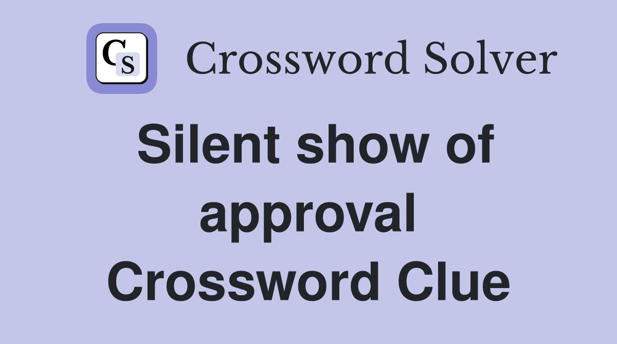 Silent show of approval Crossword Clue