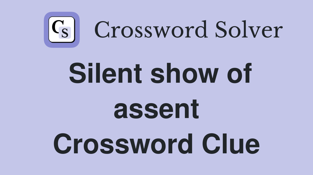 Silent show of assent Crossword Clue