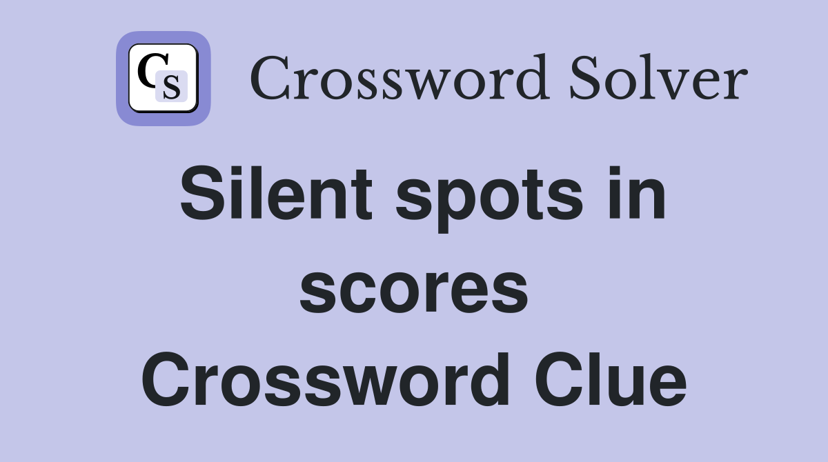 Silent spots in scores Crossword Clue