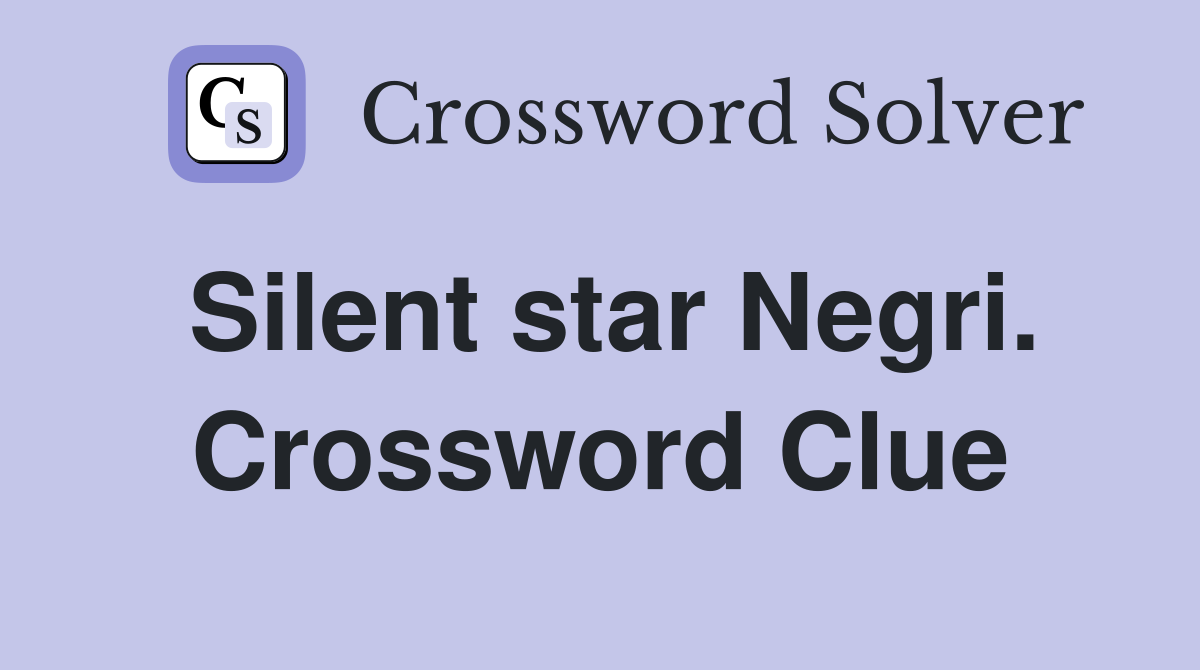 Silent star Negri. Crossword Clue