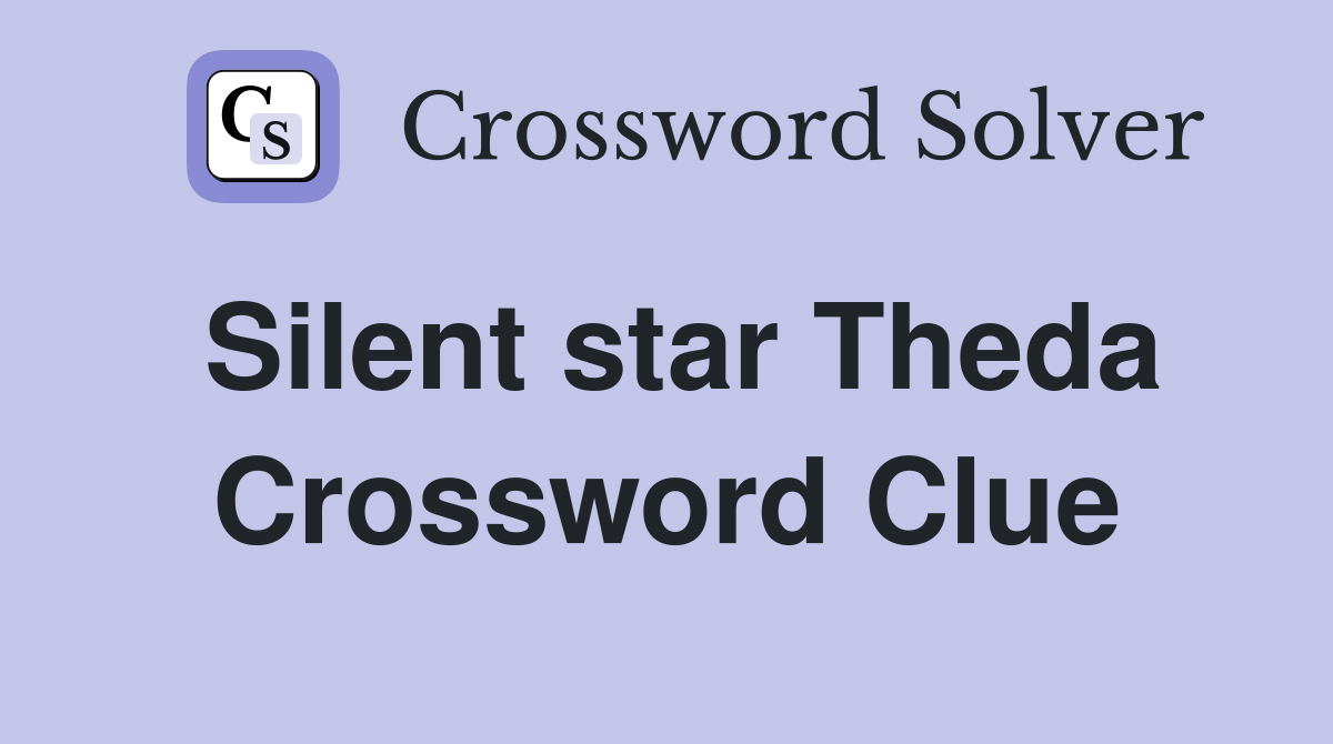 Silent star Theda Crossword Clue Answers Crossword Solver