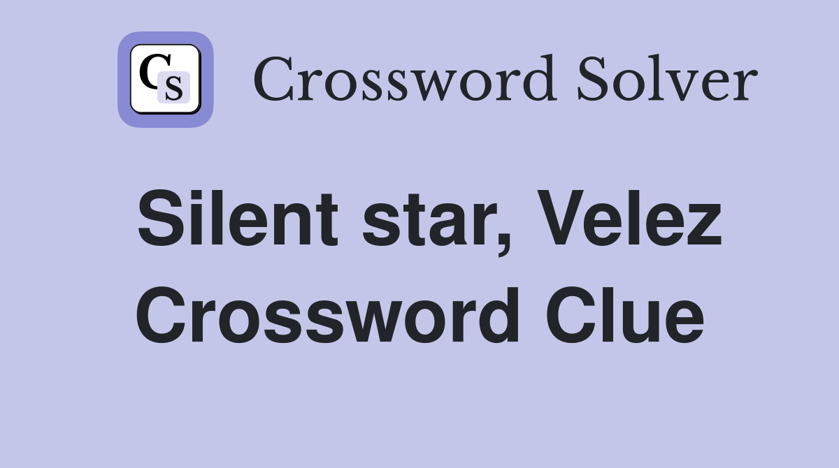 Silent star, Velez Crossword Clue