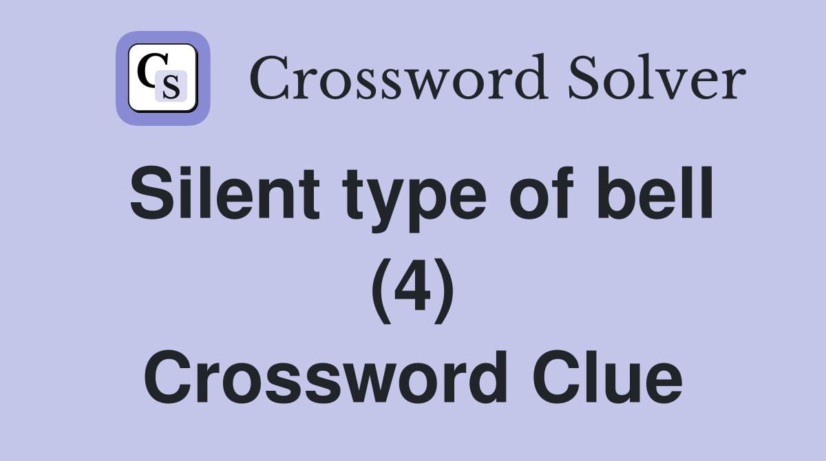 Silent type of bell (4) Crossword Clue