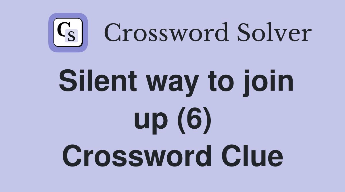 Silent way to join up (6) Crossword Clue