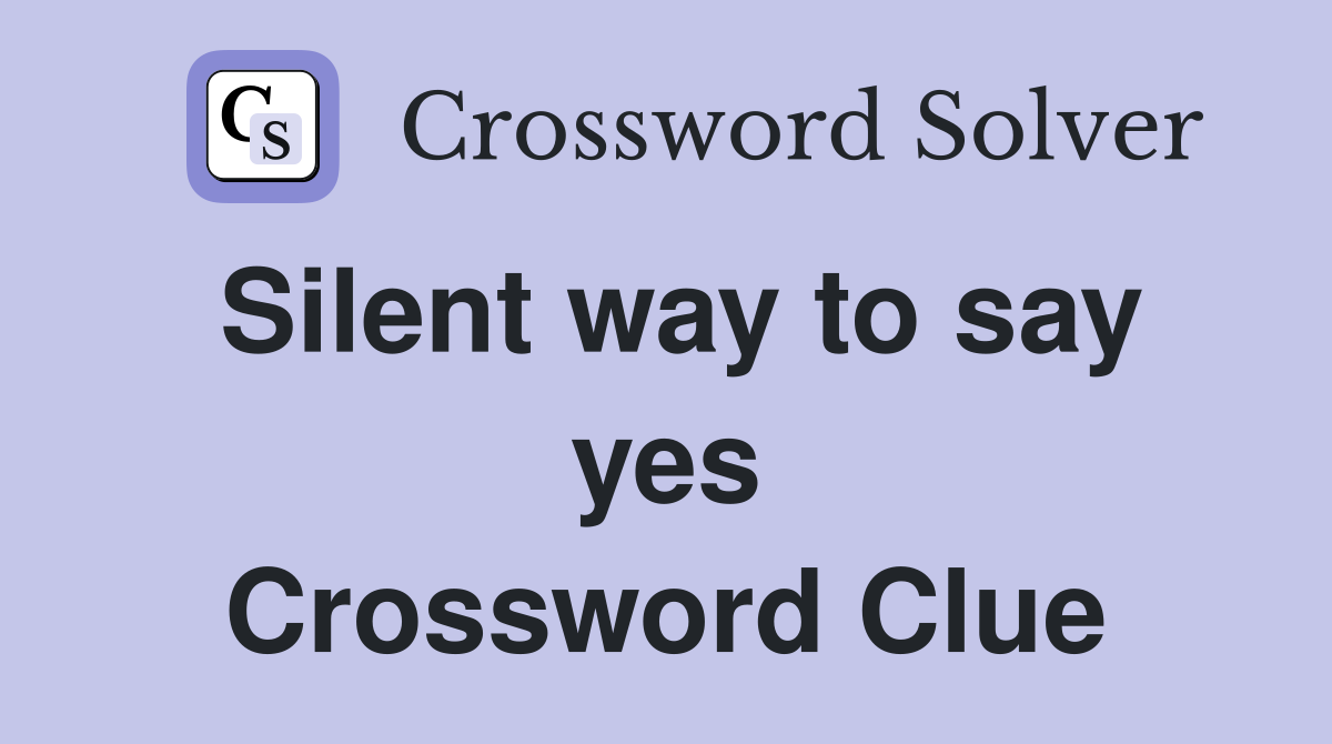 Silent way to say yes Crossword Clue