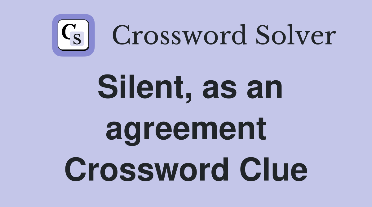 Silent, as an agreement Crossword Clue