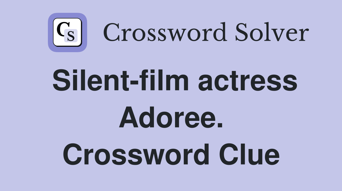 Silent-film actress Adoree. Crossword Clue