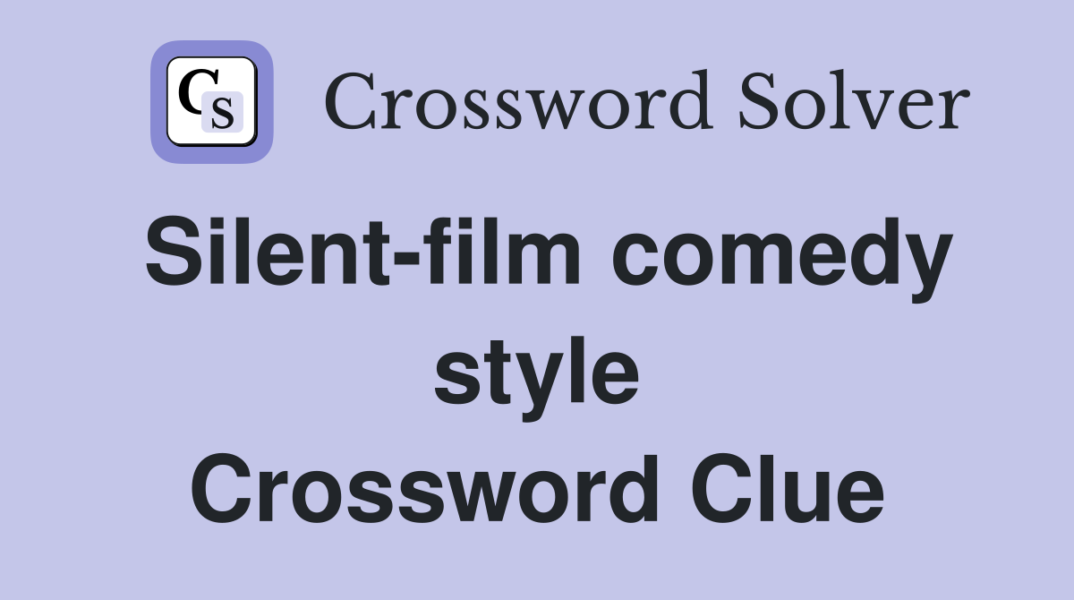 Silent-film comedy style Crossword Clue