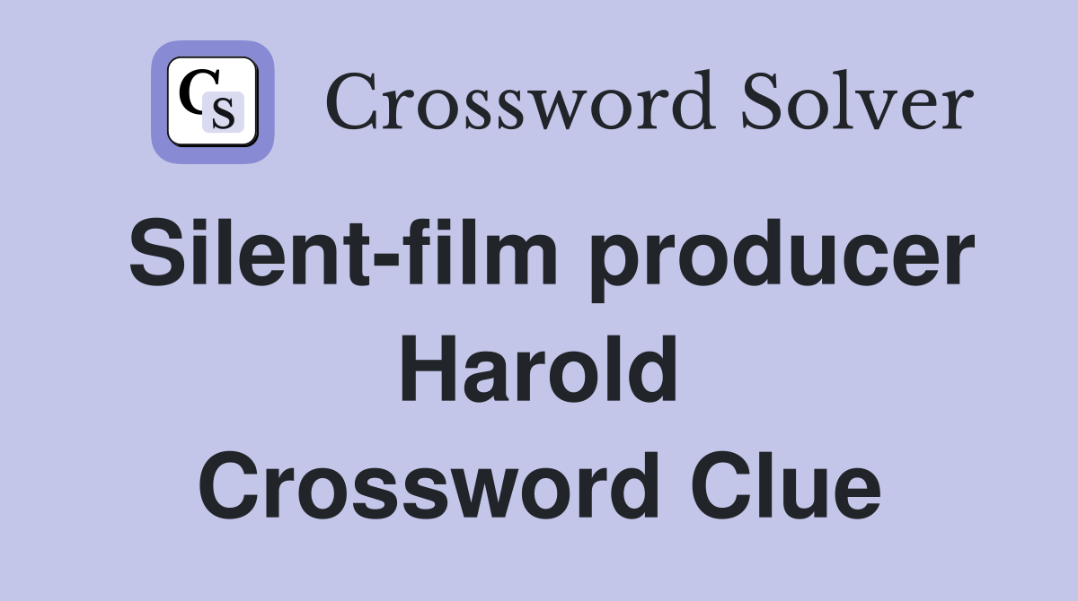 Silent-film producer Harold Crossword Clue