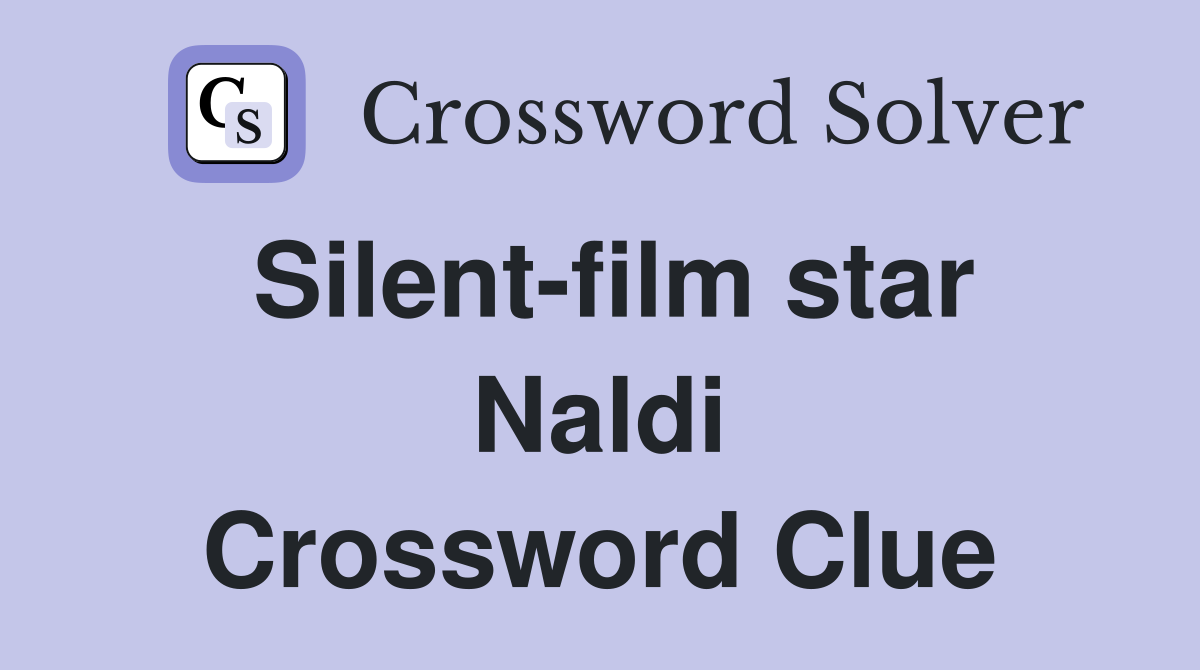 Silent-film star Naldi Crossword Clue