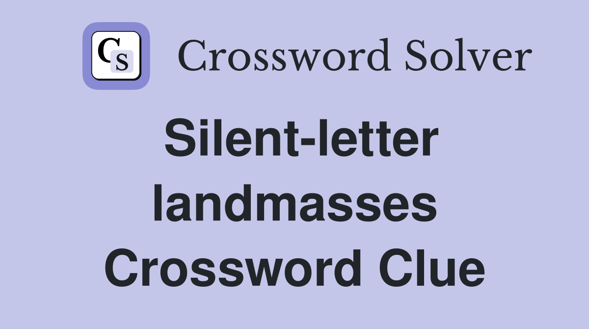 Silent-letter landmasses Crossword Clue