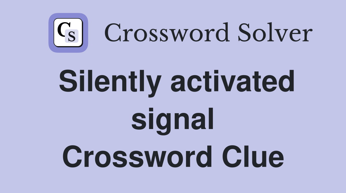 Silently activated signal Crossword Clue