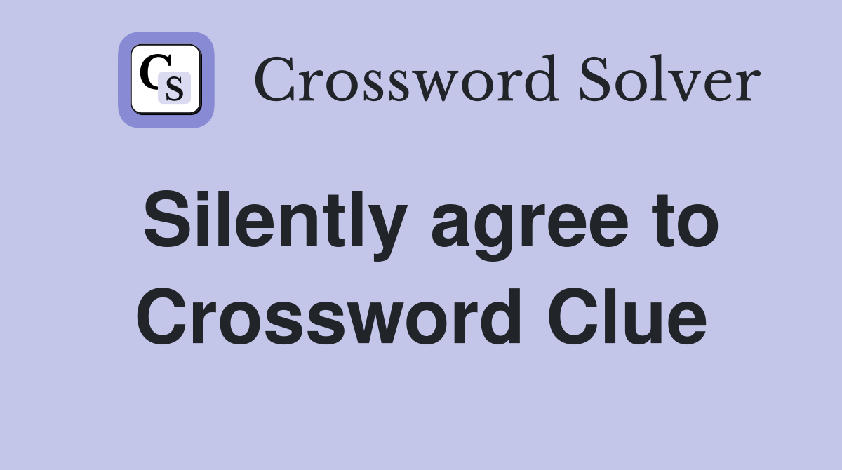 Silently agree to Crossword Clue