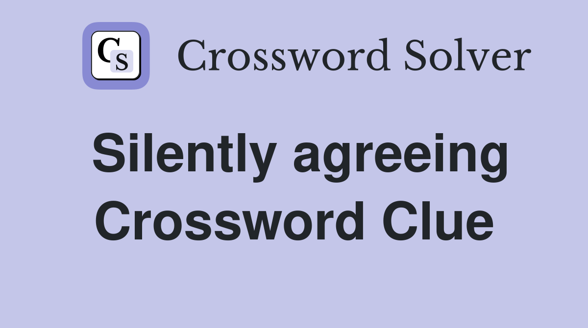 Silently agreeing Crossword Clue