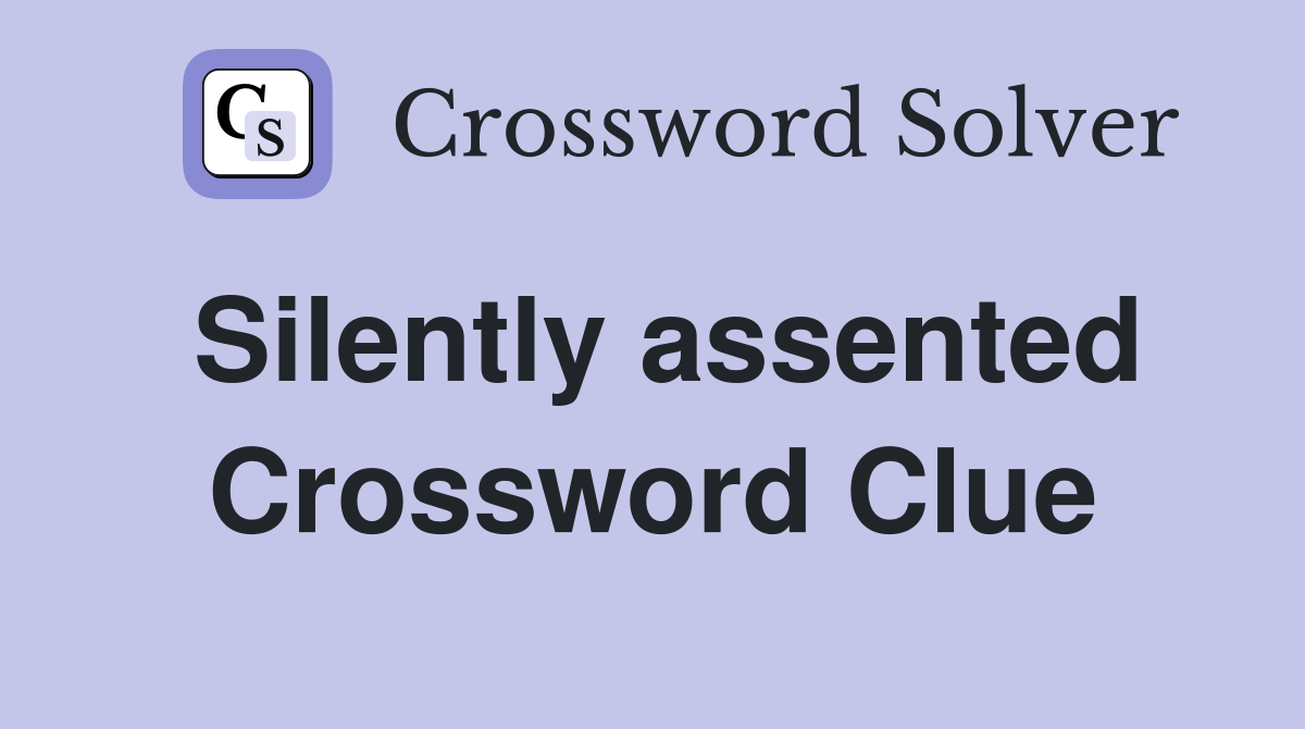 Silently assented Crossword Clue