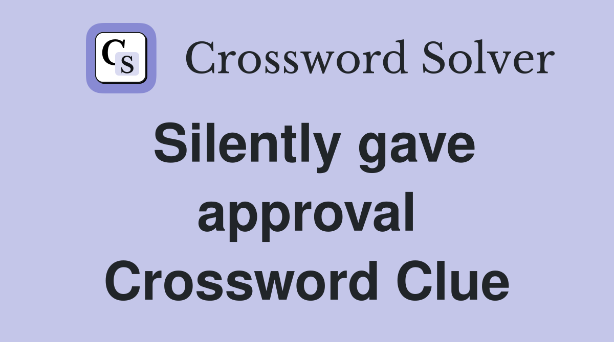 Silently gave approval Crossword Clue