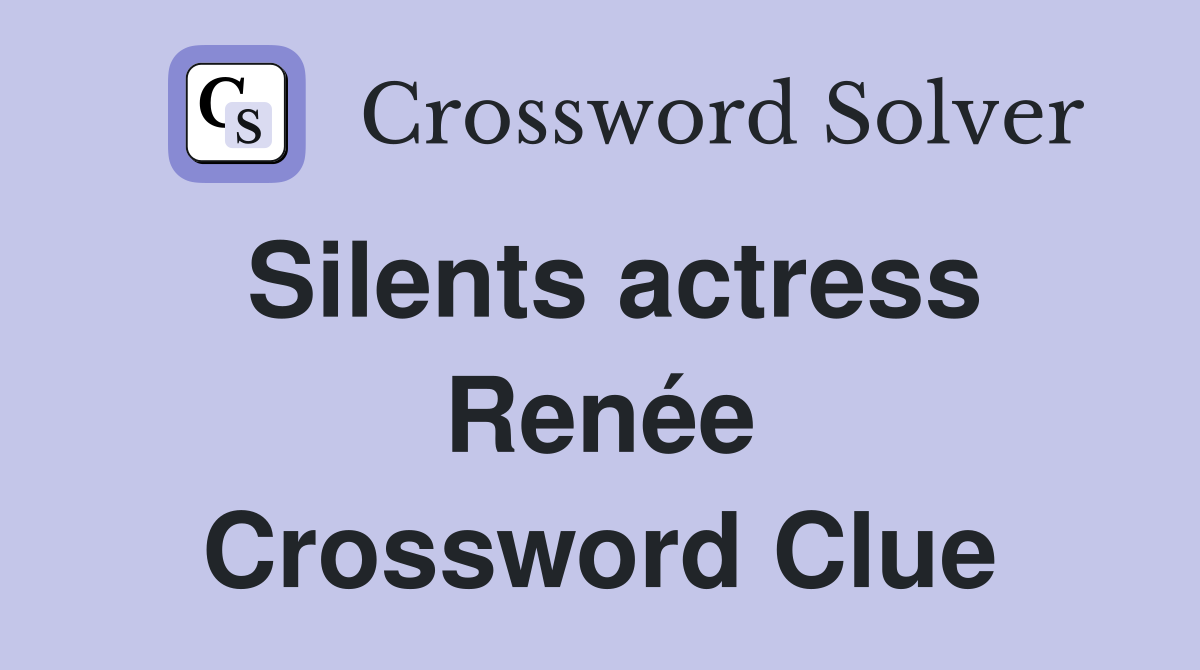 Silents actress Renée Crossword Clue